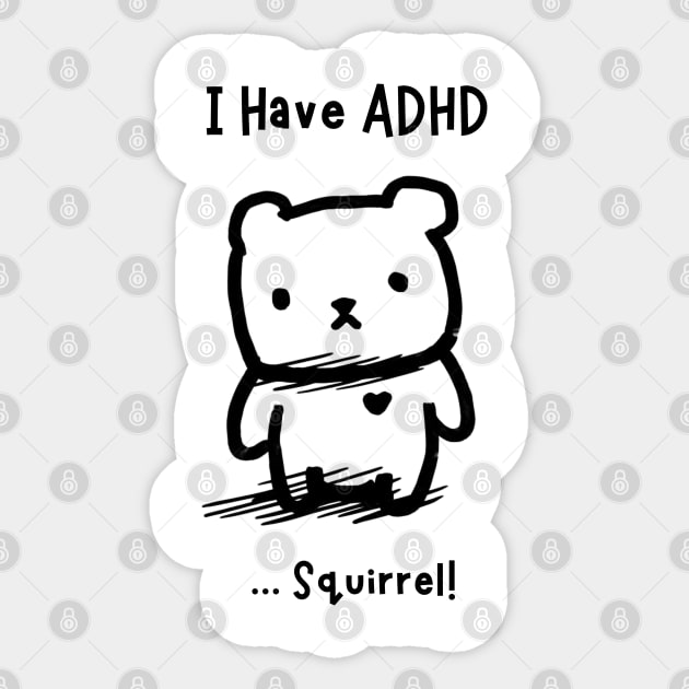 I have ADHD ......Squirrel! Sticker by Æble